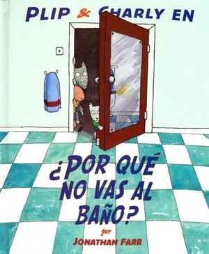 ¿POR QUÉ NO VAS AL BAÑO?