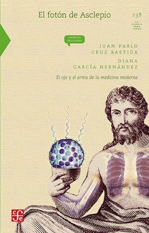 EL FOTÓN DE ASCLEPIO. EL OJO Y EL ARMA DE LA MEDICINA MODERNA