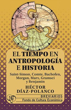 EL TIEMPO EN ANTROPOLOGIA E HISTORIA: SAINT-SIMON, COMTE, BACHOFEN, MORGAN, MARX, GRAMSCI Y BENJAMIN