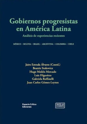 GOBIERNOS PROGRESISTAS EN AMÉRICA LATINA. ANÁLISIS DE EXPERIENCIAS RECIENTES