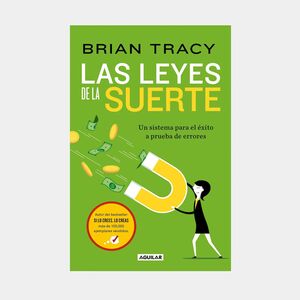 LAS LEYES DE LA SUERTE. UN SISTEMA PARA EL ÉXITO A PRUEBA DE ERRORES