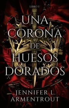 SERIE SANGRE Y CENIZA 3. UNA CORONA DE HUESOS DORADOS