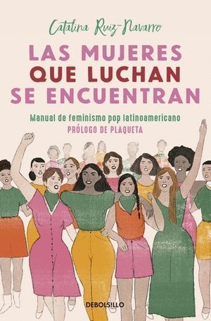 LAS MUJERES QUE LUCHAN, SE ENCUENTRAN. MANUAL DE FEMINISMO POP LATINOAMERICANO