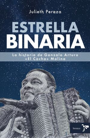 ESTRELLA BINARIA. LA HISTORIA DE GONZALO ARTURO U00ABEL COCHAU00BB MOLINA