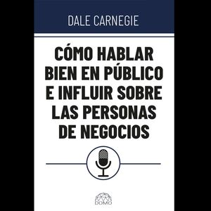 COMO HABLAR BIEN EN PÚBLICO E INFLUIR SOBRE LAS PERSONAS DE NEGOCIOS