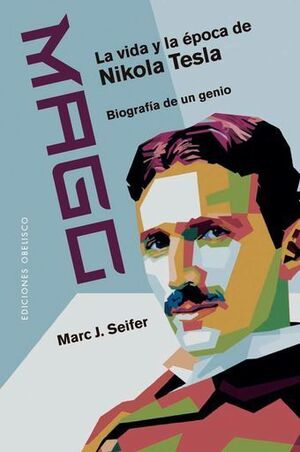 MAGO - LA VIDA Y LA ÉPOCA DE NIKOLA TESLA