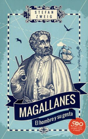 MAGALLANES. EL HOMBRE Y SU GESTA