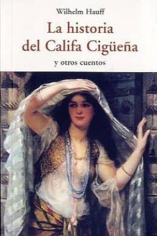 LA HISTORIA DEL CALIFA CIGÜEÑA: Y OTROS CUENTOS, COL. CENTELLAS #58