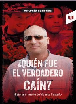 U00BFQUIÉN FUE EL VERDADERO CAÍN? HISTORIA Y MUERTE DE VICENTE CASTAÑO