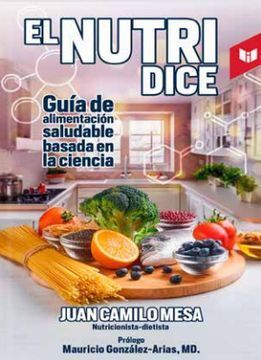 EL NUTRI DICE. GUÍA DE ALIMENTACIÓN SALUDABLE BASADA EN LA CIENCIA