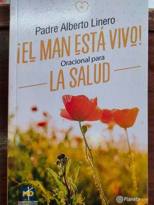 EL MAN ESTÁ VIVO, ORACIONAL PARA LA SALUD. PADRE ALBERTO LINERO.  9789584263087 Librería Central