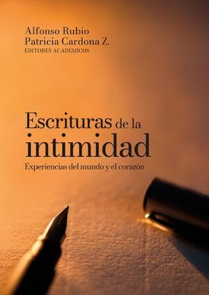 ESCRITURAS DE LA INTIMIDAD. EXPERIENCIAS DEL MUNDO Y EL CORAZÓN