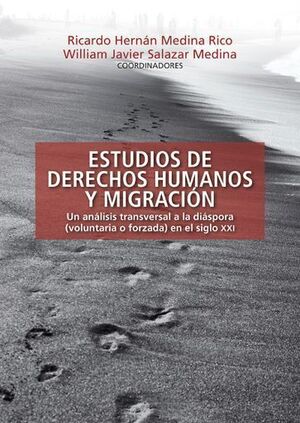 ESTUDIOS DE DERECHOS HUMANOS Y MIGRACIÓN: UN ANÁLISIS TRANSVERSAL A LA DIÁSPORA (VOLUNTARIA O FORZADA) EN EL SIGLO XXI