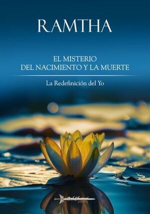 RAMTHA, EL MISTERIO DEL NACIMIENTO Y LA MUERTE