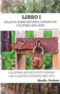 RELATOS SOBRE REFORMA AGRARIA EN COLOMBIA REFORMISMO 1950-2000