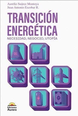 TRANSICIÓN ENERGÉTICA. NECESIDAD, NEGOCIÓ Y UTOPÍA