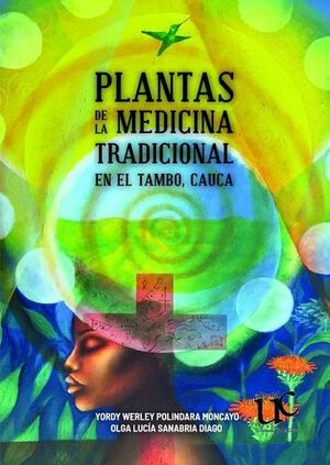 PLANTAS DE LA MEDICINA TRADICIONAL EN EL TAMBO, CAUCA