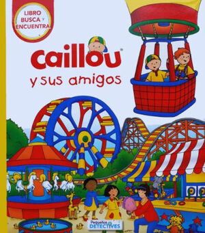 CAILLOU Y SUS AMIGOS